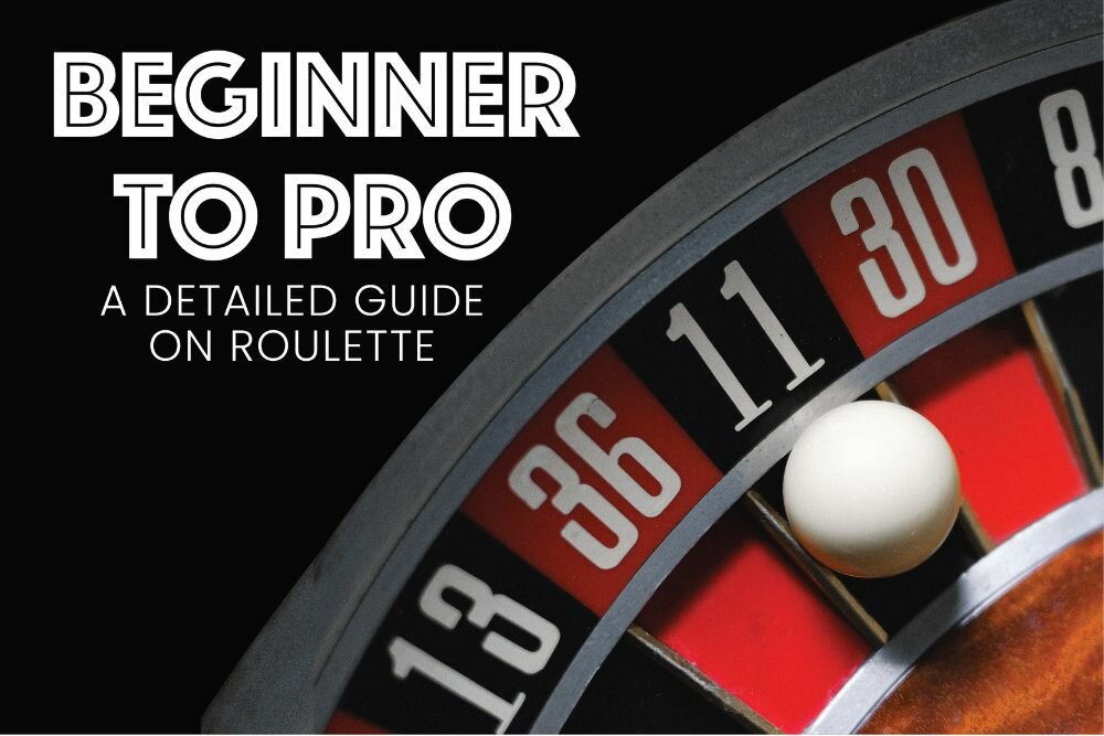 Beginner to Pro A Detailed Guide on Roulette (1)